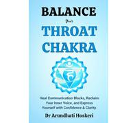 Balance Your Throat Chakra: Heal Communication Blocks, Reclaim Your Inner Voice, and Express Yourself with Confidence & Clarity.