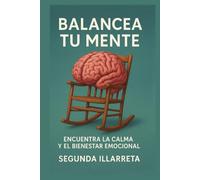 Balancea tu mente: 30 relatos de cambio para reencontrarte contigo y tomar el control de tu vida
