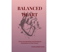 BALANCED HEART: “From Overthinking and Emotional Exhaustion to Inner Peace”