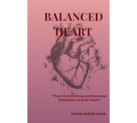 BALANCED HEART: “From Overthinking and Emotional Exhaustion to Inner Peace”