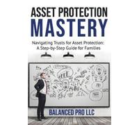 BALANCED PRO LL Asset Protection Mastery: Navigating Trust for Asset (Tascabile)