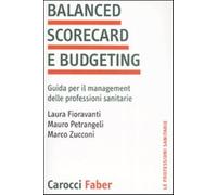 Balanced scorecard e budgeting. Guida per il management delle professioni ...