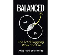BALANCED: The Art of Juggling Work and Life