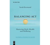 Balancing Act: Mastering Work, Wealth and Wellbeing