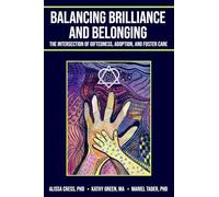 Balancing Brilliance and Belonging: The Intersection of Giftedness, Adoption, and Foster Care