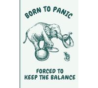 Balancing Elephant With Mouse Born To Panic Forced To Keep The Balance Notebook Journa, 120 pages, college ruled, 6" x 9": Elephant and Mouse Journal ... Phobias, Anxiety Management and Relaxation