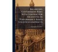 Balancing Government Risks With Contractor Incentives in Performance-Based Logistics Contracts