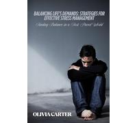 Balancing Life's Demands: Strategies for Effective Stress Management: Finding Balance in a Fast-Paced World