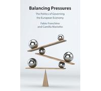 Balancing Pressures: The Politics of Governing the European Economy
