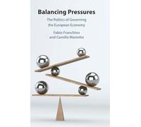 Balancing Pressures: The Politics of Governing the European Economy