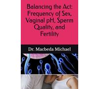 Balancing the Act: Frequency of Sex, Vaginal pH, Sperm Quality, and Fertility