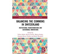 Balancing the Commons in Switzerland: Institutional Transformations and Sustainable Innovations