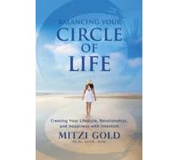 Balancing Your Circle of Life Creating Your Lifestyle, Relationships (Tascabile)