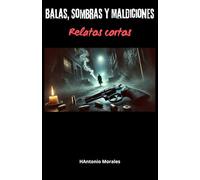 Balas, Sombras y Maldiciones: Relatos cortos