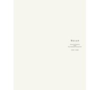 Balay. Atlas of Objects from Ray Ibarra's Collection (2020-2025). Ediz. illustrata
