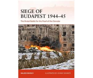 Balázs Mihályi Siege of Budapest 1944-45 (Tascabile) Campaign