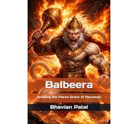 Balbeera: Invoking the Fierce Grace of Hanuman
