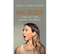 Balbuzie. Come ho vinto la paura di parlare