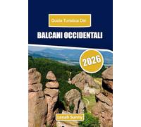 Balcani occidentali Guida turistica 2026: Scopri rotte costiere, antiche città, avventure all'aperto e patrimonio culturale in tutto il Sud-Est dell'Europa