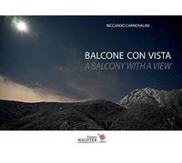 Libri Riccardo Carnovalini - Balcone Con Vista. Un Decennio Di Bellezza Quotidia