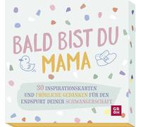 Bald bist du Mama: 30 Inspirationskarten und fröhliche Gedanken für den Endspurt deiner Schwangerschaft