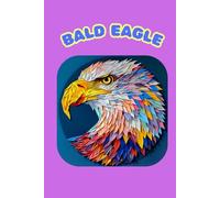 BALD EAGLE: ANIMALS OF THE WORLD, Positive Affirmation, Motivational and Inspirational Notebook, Animal Notebook, Birthday Gifts, Motivational Gifts, Notebook Gifts, Anniversary Gifts, For All...