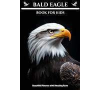 Bald Eagle Book for Kids: Beautiful Pictures with Amazing Facts