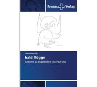 bald flügge: Gedichte zu Engelbildern von Paul Klee