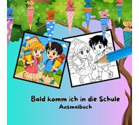 Bald komm ich in die Schule - Ausmalbuch: Liebevoll gestaltetes Ausmalbuch zur Einschulung - 50 fröhliche Ausmalmotive rund um Schule, Schultüte, ... Vorschulkinder und Schulanfänger/ ab 5 Jahre