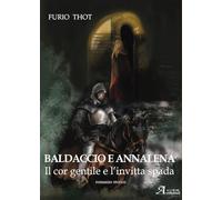Baldaccio e Annalena. Il cor gentile e l'invitta spada [Paperback] Furio Thot
