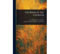 Baldassarre Conte Castiglione Leonard Eckstei The Book of the (Copertina rigida)