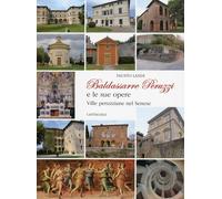 Baldassarre Peruzzi e le sue opere. Ville peruzziane nel Senese