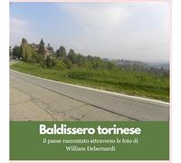 Baldissero Torinese - Il paese raccontato attraverso le foto di William Debernardi
