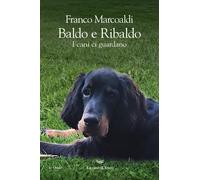Baldo e Ribaldo. I cani ci guardano - Marcoaldi Franco