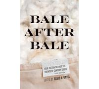 Bale After Bale: How Cotton Defined the Twentieth-Century South