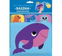 Balena. Libro bagno spruzzino. Ediz. a colori