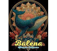 Balena Libro da Colorare : Mandala Viaggio Creativo nelle Profondità dell’Oceano per Relax, Mindfulness e Ispirazione: Scopri oltre 60 mandala ispirati alle balene per ridurre lo stress,