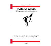 Balena rossa. Dal big bang al declino dell'occidente