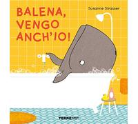 Balena, vengo anch'io! Ediz. a colori