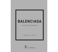 Libri Dirix Emmanuelle - Balenciaga. La Storia Della Celebre Casa Di Moda