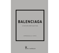 Balenciaga. La storia della celebre casa di moda [Hardcover] [May 15, 2024] Diri