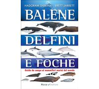 Balene, delfini, foche. Guida da campo ai mammiferi marini del mondo