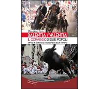 Balentia-Valentia. Il coraggio di due popoli. L'Ardia di Sedilo e la corsa dei tori di San Firmino