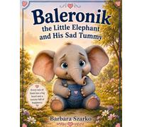 Baleronik the Little Elephant and His Sad Tummy