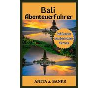 Bali Abenteuerführer: Zwischen Java und Lombok gelegen, mit atemberaubenden Landschaften, den berühmten Reisterrassen von Ubud und einem reichen kulturellen Erbe