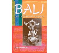 Bali and the Tourist Industry: A History, 1906-1942 [Lingua Inglese]