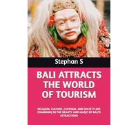 BALI ATTRACTS THE WORLD OF TOURISM: RELIGION, CULTURE, CUSTOMS, AND SOCIETY ARE COMBINING IN THE BEAUTY AND MAGIC OF BALI'S ATTRACTIONS