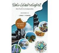 Bali-Glückseligkeit (Indonesia) Reiseführer 2025: Ihre Flucht ins Inselparadies