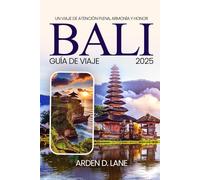 Bali Guía de viaje 2025: Un viaje de atención plena, armonía y honor