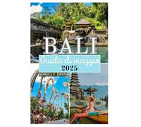 Bali Guida di viaggio 2025: Tour di bellissime spiagge, sport acquatici, cibo e vita notturna, yoga e benessere nell'isola paradisiaca